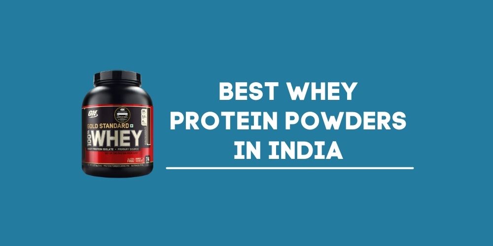 Best Whey Protein Powders In India 2023